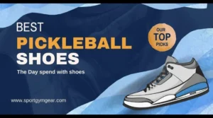 Best Pickleball Shoes - Reviews and Buying Guide