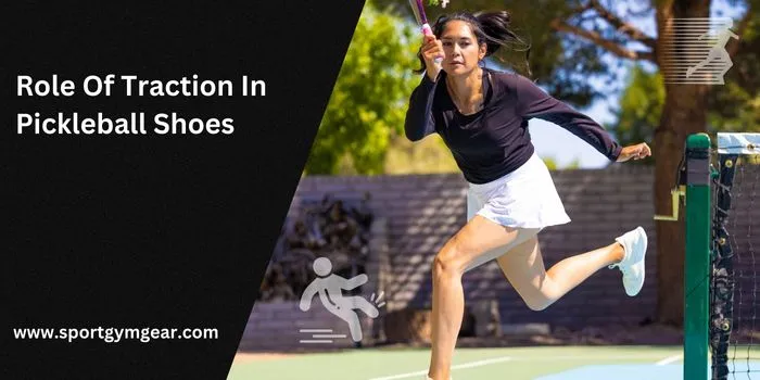 Role Of Traction In Pickleball Shoes