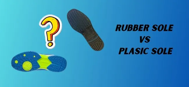 Rubber sole vs plastic sole